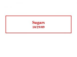 Sugars 102909 Carbohydrate and sugar structure Carbohydrates or