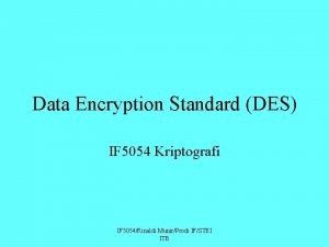 Data Encryption Standard DES IF 5054 Kriptografi IF