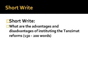 Short Write Short Write What are the advantages