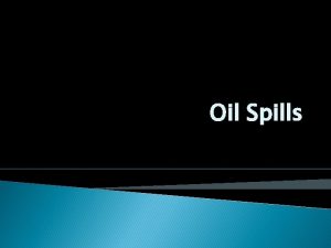 Oil Spills Where is oil used Developed Nations