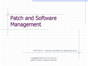 Patch and Software Management CSCI N 321 System