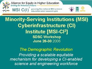 MinorityServing Institutions MSI Cyberinfrastructure CI Institute MSICI 2