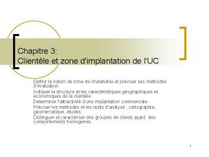 Chapitre 3 Clientle et zone dimplantation de lUC