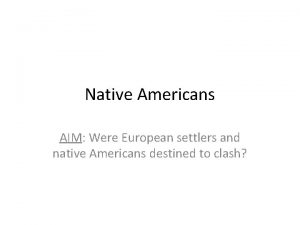 Native Americans AIM Were European settlers and native