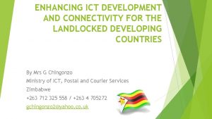 ENHANCING ICT DEVELOPMENT AND CONNECTIVITY FOR THE LANDLOCKED