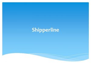 Shipperline Shipperline Outline MAEIL Background Problem Solution Market