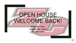 OPEN HOUSE WELCOME BACK Business Class Teacher Mr