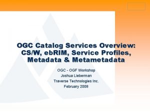 OGC Catalog Services Overview CSW eb RIM Service