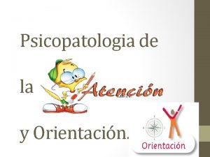 Psicopatologia de la y Orientacin Integrantes Priscila Teixeira