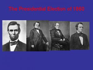 The Presidential Election of 1860 Stephen Douglas The