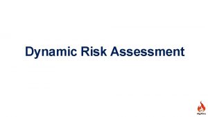 Dynamic Risk Assessment Introduction Alan Walker Mark Bateson