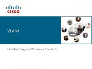 VLANs LAN Switching and Wireless Chapter 3 2006