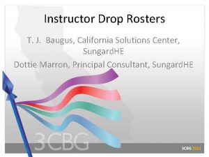 Instructor Drop Rosters T J Baugus California Solutions