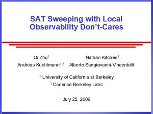 SAT Sweeping with Local Observability DontCares Qi Zhu