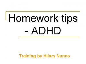 Homework tips ADHD Training by Hilary Nunns ADHD