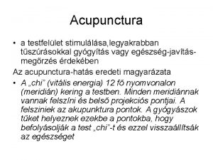 Acupunctura a testfellet stimullsa legyakrabban tszrsokkal gygyts vagy