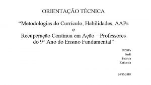 ORIENTAO TCNICA Metodologias do Currculo Habilidades AAPs e