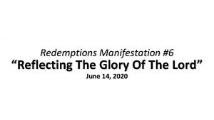 Redemptions Manifestation 6 Reflecting The Glory Of The