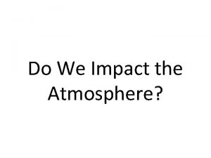 Do We Impact the Atmosphere Air Pollutant Major