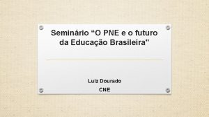 Seminrio O PNE e o futuro da Educao