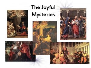 The Joyful Mysteries 1 st Joyful Mystery The