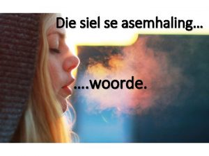 Die siel se asemhaling woorde Toe hul hom