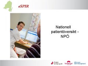 e SPIR Nationell patientversikt NP Varfr NP NP
