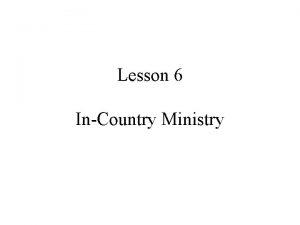 Lesson 6 InCountry Ministry Onfield goers remember Your