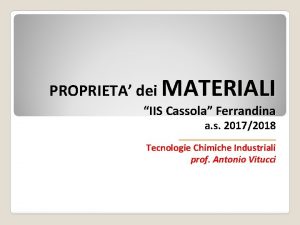 PROPRIETA dei MATERIALI IIS Cassola Ferrandina a s