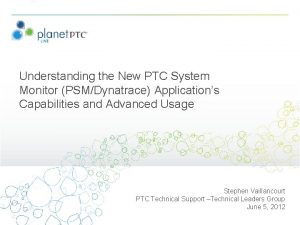 Understanding the New PTC System Monitor PSMDynatrace Applications