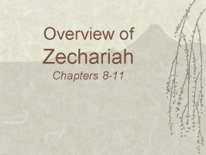 Overview of Zechariah Chapters 8 11 One Word