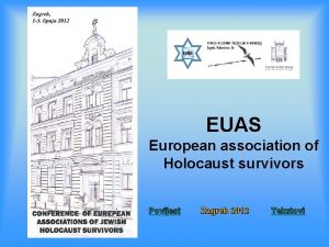 EUAS European association of Holocaust survivors Povijest Zagreb