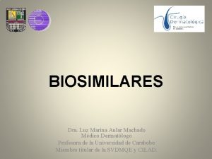 BIOSIMILARES Dra Luz Marina Aular Machado Mdico Dermatlogo