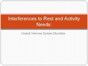 Interferences to Rest and Activity Needs Central Nervous