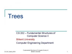 Trees CS 202 Fundamental Structures of Computer Science