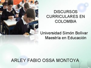 DISCURSOS CURRICULARES EN COLOMBIA Universidad Simn Bolvar Maestra