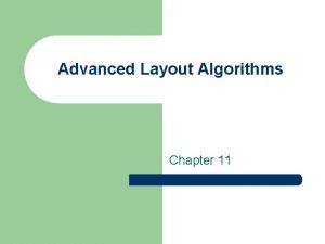 Advanced Layout Algorithms Chapter 11 Layout Algorithms l