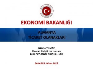 EKONOM BAKANLII ALMANYA TCARET OLANAKLARI Nilfer YILMAZ hracat