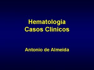 Hematologia Casos Clnicos Antonio de Almeida Caso 1