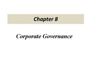 Chapter 8 Corporate Governance Definition of Corporate governance