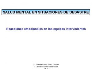 SALUD MENTAL EN SITUACIONES DE DESASTRE Reacciones emocionales