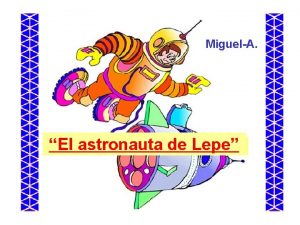 MiguelA El astronauta de Lepe La agencia espacial