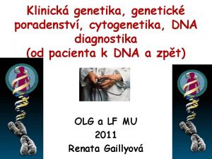 Klinick genetika genetick poradenstv cytogenetika DNA diagnostika od