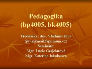 Pedagogika bp 4005 bk 4005 Pednky doc Vladimr