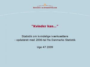 Kvinder kan Statistik om kvindelige ivrksttere opdateret med