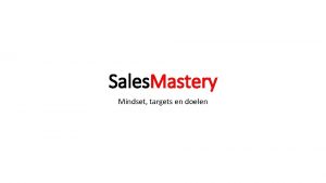 Sales Mastery Mindset targets en doelen Mindset targets
