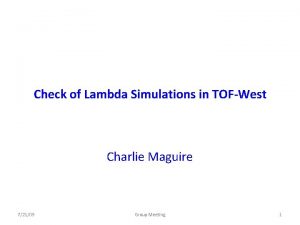 Check of Lambda Simulations in TOFWest Charlie Maguire