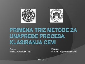 PRIMENA TRIZ METODE ZA UNAPREE PROCESA KLASIRANJA CEVI