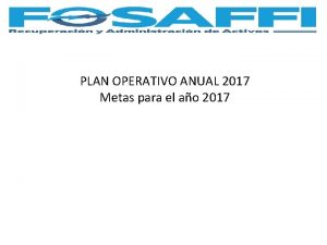 PLAN OPERATIVO ANUAL 2017 Metas para el ao