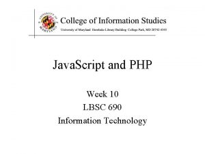 Java Script and PHP Week 10 LBSC 690